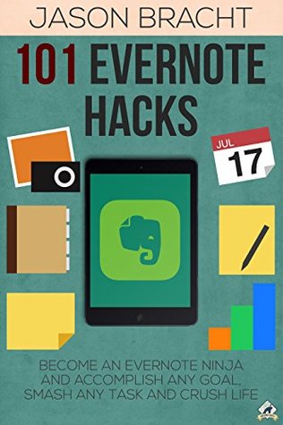 Evernote: 101 Evernote Hacks! Become An Everyone Ninja And Accomplish Any Goal, Smash Any Task, And Crush Life (Evernote - Your Complete Guide to Mastering ... - Evernote for Beginners - Evernote App)