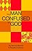 The Man Confused By God
