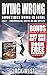 DYING WRONG #1 & DYING WRONG #2 - DOUBLE FEATURE: SOMETIMES DUMB IS FATAL / "CRAZY - EMBARRASSING DEATHS NO ONE EXPECTS