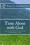 Time Alone With God: A Devotional Study for Discovering Renewed Hope in God Time Alone With God: A Devotional Study for Discovering Renewed Hope in God