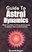 A Guide To Astral Dynamics:...