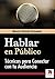 HABLAR EN PÚBLICO: Técnicas para Conectar con tu Audiencia: Guía práctica para aprender a hablar en público de manera convincente y transmitiendo tu mensaje con eficacia (Spanish Edition)