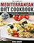 Mediterranean Diet: The Complete Mediterranean Diet Cookbook for Beginners to Lose Weight, Prevent Heart Disease, And Boost Your Energy (Mediterranean ... Cooking, Low Fat Recipes, Diet Meal Plan)