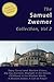 SAMUEL ZWEMER COLLECTION, Vol 2 [Illustrated] - Topsy Turvy Land, Moslem Sisters, Zig-Zag Journeys, Daylight in the Harem, Childhood in Moslem World, Moslem Seeker, Call to Prayer