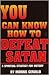 You Can Know How To Defeat Satan