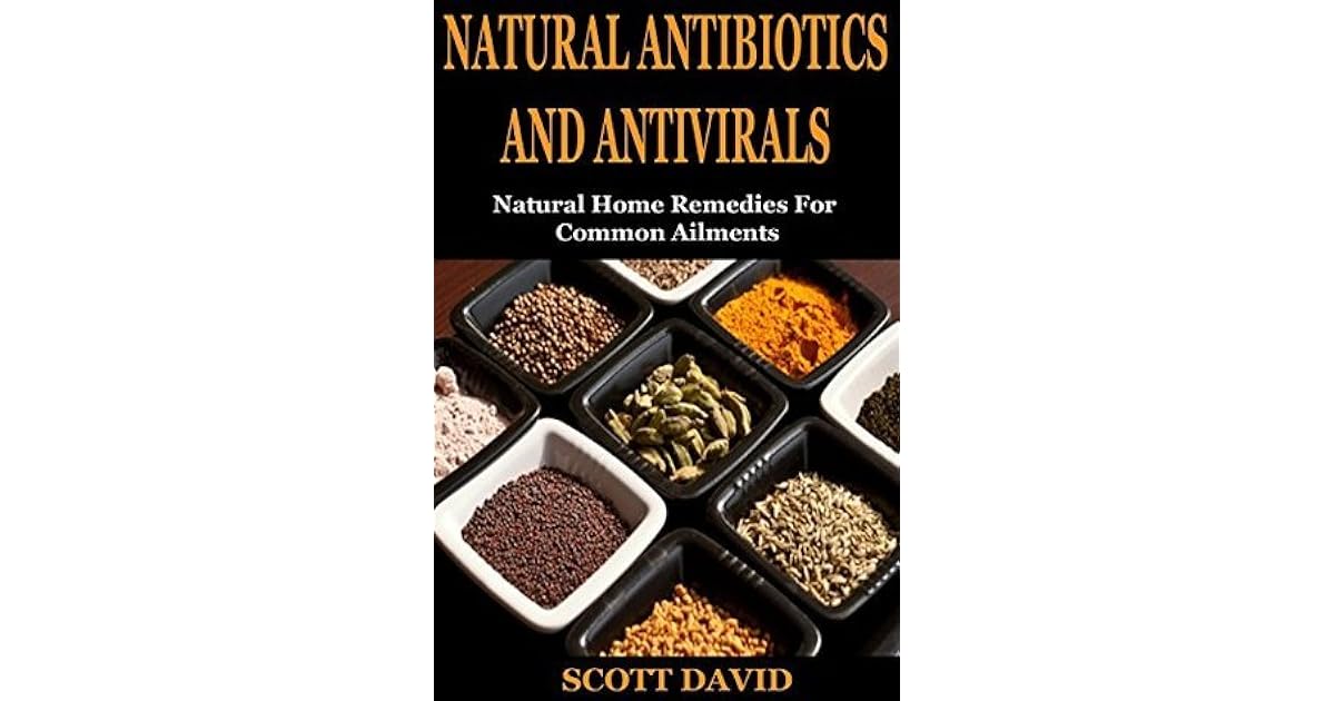 Natural Antibiotics and Antivirals Natural Home Remedies for Common