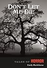 Don't Let me Die (Tales of Horror Series Book 3) Don't Let me Die (Tales of Horror Series Book 3)