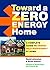 Toward a Zero Energy Home by Scott Gibson