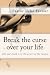 Break the curse over your life