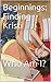 Beginnings: Finding Kristi:...