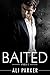 Baited by Ali  Parker