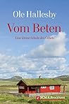 Vom Beten: Eine kleine Schule des Gebets (Klassiker des Glaubens) (German Edition) Vom Beten: Eine kleine Schule des Gebets (Klassiker des Glaubens) (German Edition)