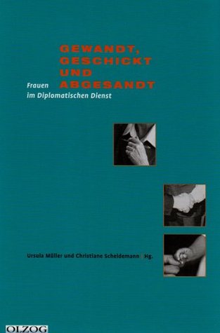 Gewandt, Geschickt und Abgesandt: Frauen im Diplomatischen Dienst