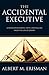 The Accidental Executive: Lessons on Business, Faith, and Calling from the Life of Joseph