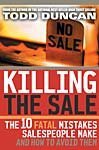 Killing the Sale by Todd Duncan (2004) Paperback