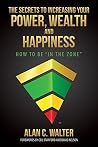 The Secrets To Increasing Your Power, Wealth And Happiness: How To Be "In The Zone" (Knowledgism Series) The Secrets To Increasing Your Power, Wealth And Happiness: How To Be "In The Zone" (Knowledgism Series)