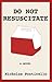 Do Not Resuscitate: The Mon...