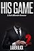 His Game (A Dark Billionaire Romance #2)