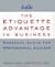 The Etiquette Advantage in Business by Peter Post Peggy;Post