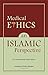 Medical Ethics: An Islamic Perspective