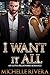 I Want It All: An Alpha Billionaire Romance
