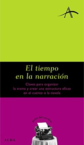 El tiempo en la narración (Guías del escritor)