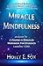 Miracle Mindfulness: A Guide To A Course In Miracles Workbook For Students, Lessons 1-220