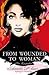 From Wounded to Woman: The ...