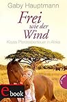 Kayas Pferdeabenteuer in Afrika (Frei wie der Wind, #2)