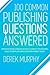 100 Common Publishing Questions Answered: Produce more, publish quickly, market your books, build your platform, and earn more today (Self-Publishing Basics Book 2)