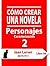 Cómo crear una novela. Personajes 2 by Jean Larser