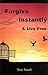 Forgive Instantly & Live Fr...