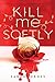 Kill Me Softly (Fiction - Young Adult)