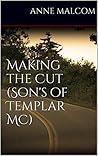 Making the Cut by Anne Malcom