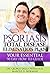 Psoriasis Total Disease Elimination Plan: It Starts with Food Your Essential Natural 90 Day How to Guide Book! (Psoriasis Free for Life, Cure and Diet Cookbook series 1)