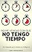 No me vengas con que NO TENGO TIEMPO (Spanish Edition)
