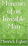 Memoirs of an Invisible Man Memoirs of an Invisible Man