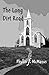 The Long Dirt Road by Phyllis F. McManus