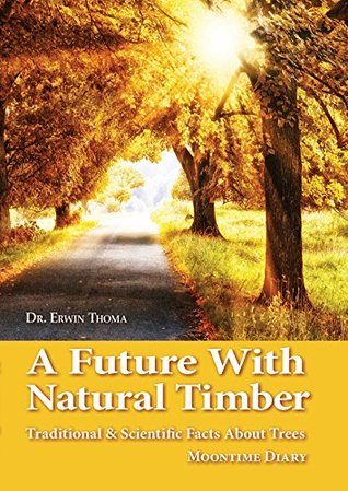 A Future with Timber: Traditional and Scientific Facts about Trees (Kindle Edition)