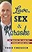 Love, Sex & Karaoke: 52 Ways To Ignite Your Love Life