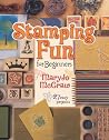 Stamping Fun for Beginners Stamping Fun for Beginners