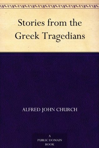 Stories from the Greek Tragedians (Kindle Edition)