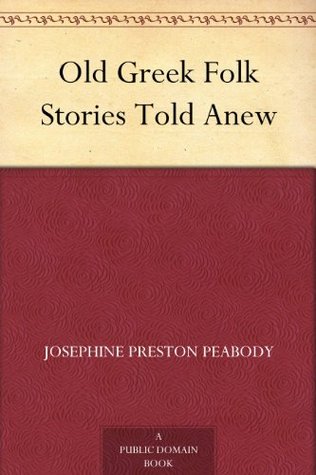 Old Greek Folk Stories Told Anew (Kindle Edition)