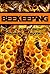 Beekeeping: The ultimate guide to discover Beekeeping for beginners