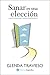 Sanar es una elección: Conoce tu depresion y aprende como superarla (Spanish Edition)