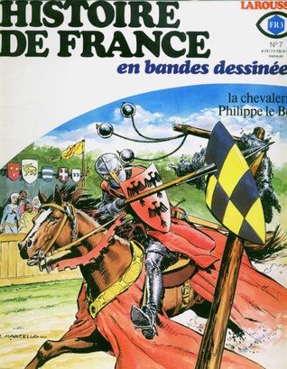 Histoire De France En Bandes Dessinées: No 7 - La chevalerie, Philippe le Bel (Histoire De France, #7)