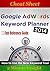 Cheat Sheet: Google Adwords Keyword Planner 2014 - How to Use the New Keyword Tool...Quick Reference Guide