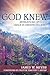 God Knew: Revelations of God's Grace in Unexpected Ways