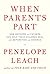When Parents Part by Penelope Leach