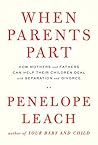 When Parents Part: How Mothers and Fathers Can Help Their Children Deal with Separation and Divorce